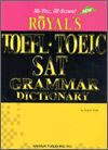 Royal's TOEFL. TOEIC. SAT Grammar Dictionary